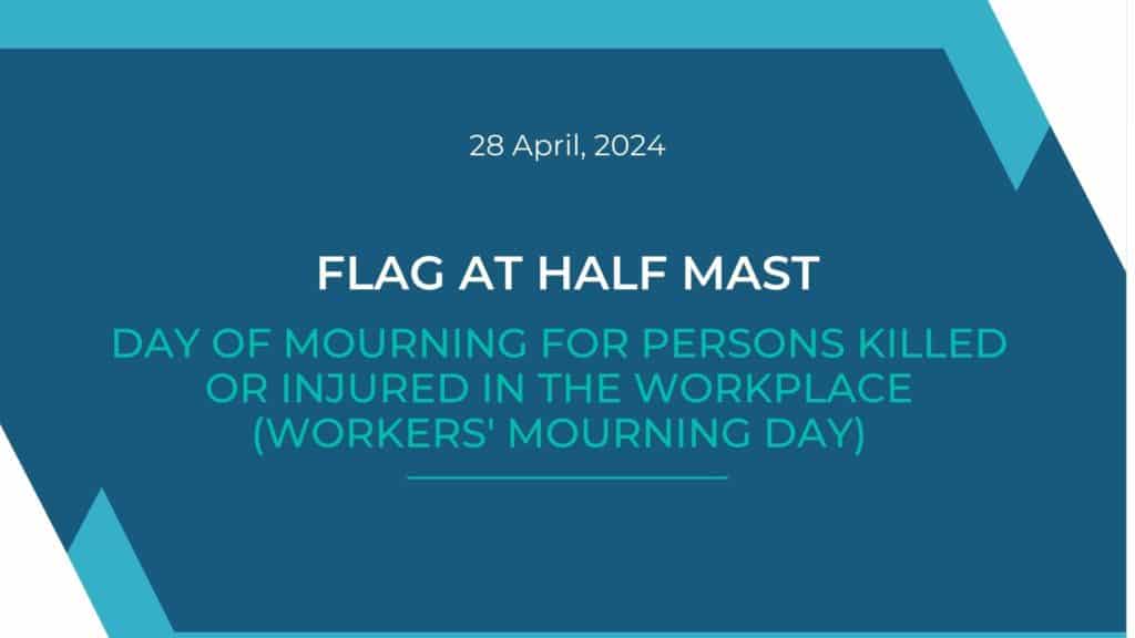 flag masting - Day of Mourning for Persons Killed or Injured in the Workplace (Workers' Mourning Day)