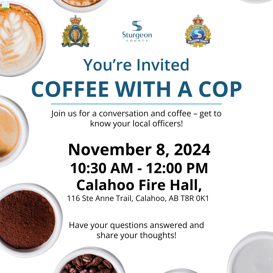 Poster with RCMP and Sturgeon County logos. Text reads "You're invited, Coffee with a cop. Join us for a conversation and coffee - get to know your local officers. November 8, 2024. 10:30AM - 12:00PM. Calahoo Firehall.